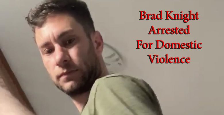 Brad Knights Bradknightxxx Domestic Violence Charge For Beating Up